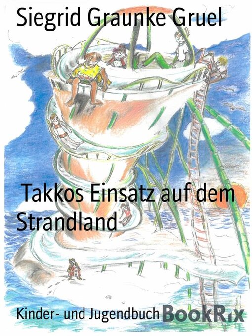 Title details for Takkos Einsatz auf dem Strandland by Siegrid Graunke Gruel - Available